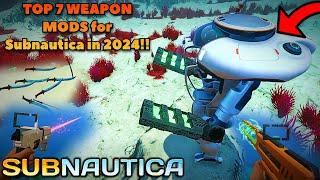 TOP 7 Subnautica WEAPON MODS in 2024!