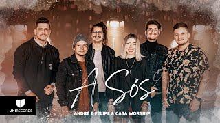 André e Felipe ft. Casa Worship,  Julliany Souza e Léo Brandão - A Sós