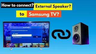 How to connect an external speaker to a Samsung TV? [ How to connect external speakers to your TV? ]