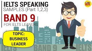 IELTS SPEAKING TEST SAMPLE BAND 9 SERIES 9 (Part 1,2,3): TOPIC - BUSINESS LEADERS