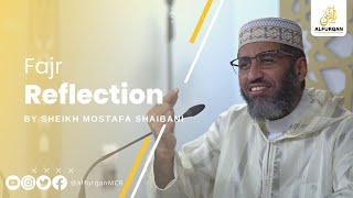 What Is Your Intention When Reading The Quran? | Fajr Reflection | Sheikh Mostafa Shaibani