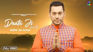 Daata Ji (Full Video) : Rai Jujhar | New Punjabi Song 2020 | Satrang Entertainers