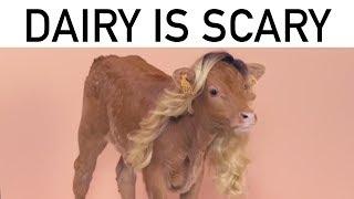 DAIRY IS SCARY