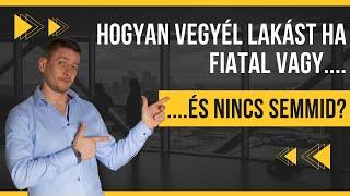 Hogyan vegyél lakást ha fiatal vagy es nincs semmid?