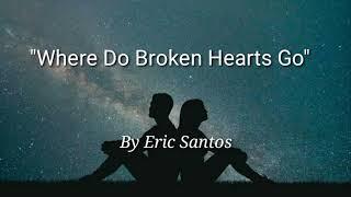 Where Do Broken Hearts Go - Eric Santos (Lyric Video)