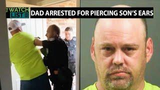 WATCH: Cops Forcefully Arrest Dad For Piercing Son's Ears