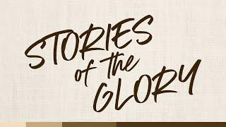 Stories of the Glory Part 4 | Pastor Jason Sciscoe