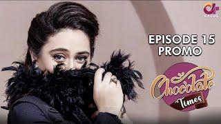 Chocolate Times - Episode 15 Promo | Ayesha Jahanzeb | A Plus Entertainment | CN2O