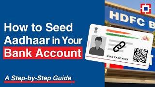 How to Seed Aadhaar in Your Bank Account: A Step-by-Step Guide | HDFC Bank