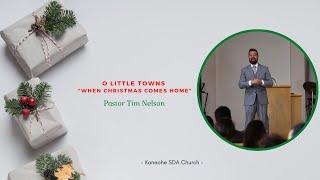 "O Little Towns: When Christmas comes home" | Pastor Tim Nelson