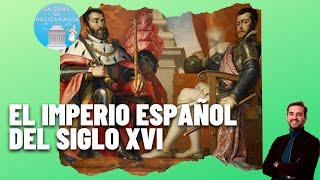 EL IMPERIO ESPAÑOL | De Carlos I a Felipe II