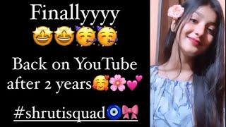 Back On Youtube After 2 Years || Shruti Pandey #backonyoutube #shrutipandey11