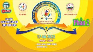 ⭕️LIVE  P2: HỌP MẶT TÔNG ĐỒ ĐỘI TRƯỞNG GP ĐÀ LẠT | Lúc 10h15, ngày 17/6/2025 | tại Giáo xứ Tân Hà.