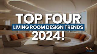 Top 4 Living Room Interior Design Trends in 2024