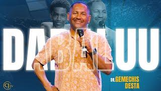 DABALUU!|DR. GEMECHIS DESTA|WORD OF GOD