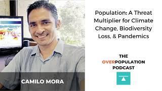 Camilo Mora | Population: A Threat Multiplier for Climate Change, Biodiversity Loss, & Pandemics