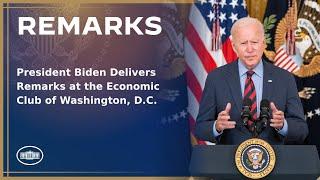 President Biden Delivers Remarks at the Economic Club of Washington, DC