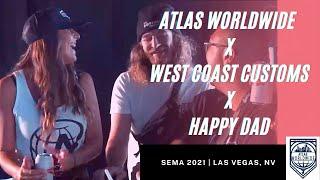 Atlas Worldwide LLC X West Coast Customs X Happy Dad (SEMA 2021)