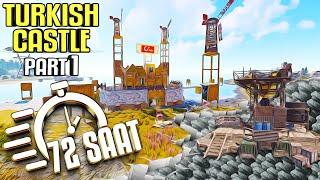 72 SAAT RUST! PATLATILMASI ZOR TÜRK KALESİ YAPTIK (PART 1/2)