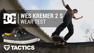 DC Shoes Wes Kremer 2 S Skate Shoes Wear Test Review - Tactics