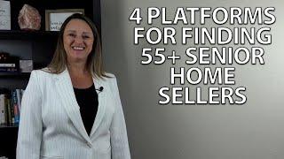 4 Platforms for Finding 55+ Senior Home Sellers