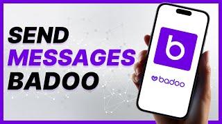 How To Send Messages On Badoo (2024)