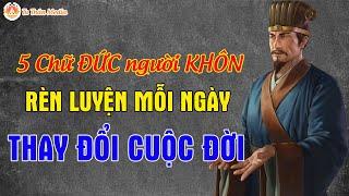 Lời Dạy Cổ Nhân: 5 Chữ Đức Người Khôn Tu Dưỡng Mỗi Ngày Thay Đổi Cả Cuộc Đời| Tu Thân