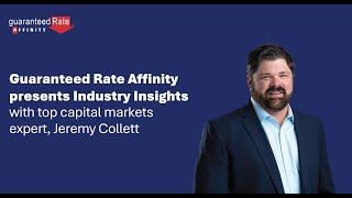 Guaranteed Rate Affinity presents Industry Insights with Jeremy Collett