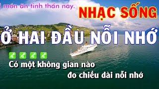 Karaoke Nhạc Sống | Ở HAI ĐẦU NỖI NHỚ | Beat chất lượng cao