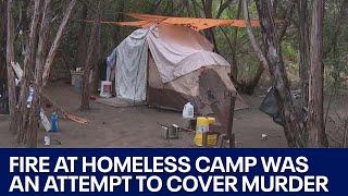 Fire at homeless camp attempt to cover up murder, Austin police say | FOX 7 Austin