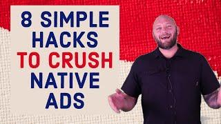 8 Simple Hacks to Crush Native Ads - How to Run Native Ads