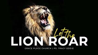 Grace Place Church | Let the Lion Roar - Ps Tracy Eddie