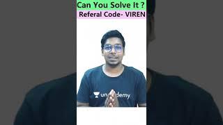 Can You Solve It ? | Part 6| Virendra Singh#shorts#unacademylivecsir#virendrasingh
