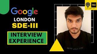 How he got into Google London as Software Engineer | Interview Experience | Preparation Strategies