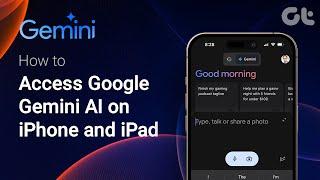 How to Access Google Gemini AI on iPhone and iPad | Full Guide | Guiding Tech