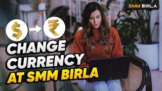 How to change currency at SMM BIRLA?