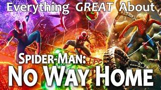 Everything GREAT About Spider-Man: No Way Home!