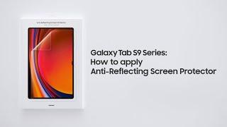 Galaxy Tab S9 Series: How to apply Anti-Reflecting Screen Protector | Samsung​