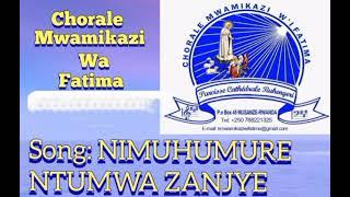 NIMUHUMURE NTUMWA ZANJYE by Chorale Mwamikazi wa  Fatima Paroisse Cathedrale Ruhengeri