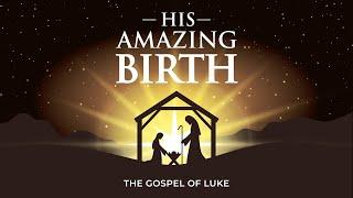 12.22.24 His Amazing Birth - Interruptions