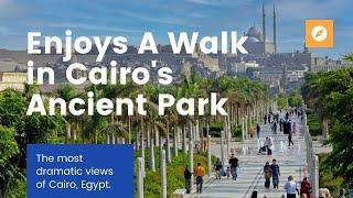 Cairo's Azhar Park | Walking Egypts Most Spectacular Park