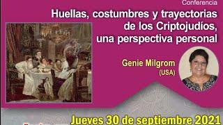 "Huellas, costumbres y trayectorias de los Criptojudíos, una perspectiva personal" con Genie Milgrom