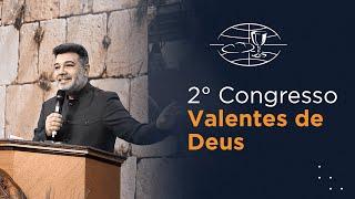 2° Congresso Valentes de Deus | Pastor Marco Feliciano