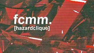 HAZARD CLIQUE - "FCMM." (Prod. by MoFat)