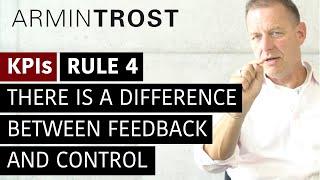 KPIs Rule 4. There is a difference between Feedback and Control