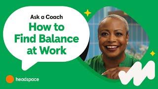 Finding Balance at Work | Ask a Headspace Coach