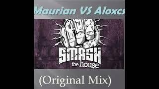 Maurian & Aloxcs - Smash The House (2013 Original Mix)