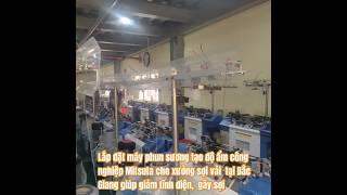 Lắp đặt máy phun sương tạo ẩm Mitsuta cho xưởng sợi dệt vải giúp giảm tĩnh điện,  gãy sợi.