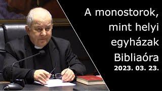 A monostorok, mint helyi egyházak - Bábel érsek hittanórája - 2023.03.23.