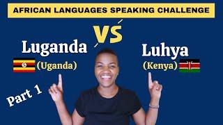 Part 1: Luhya (of Kenya) Vs. Luganda (of Uganda) | African Languages Comparison